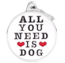 Médaille Pour Animaux All You Need Is Dog - MyFamily